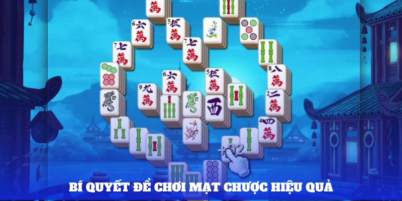 Bí quyết để chơi mạt chược hiệu quả