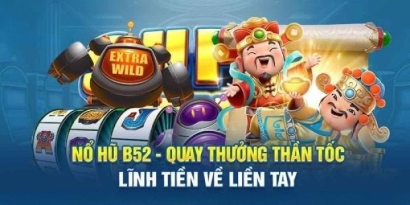 Bật mí kinh nghiệm chơi game nổ hũ B52 hiệu quả